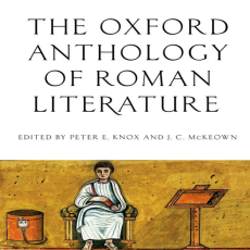 J. C. McKeown, Peter E. Knox - The Oxford Anthology of Roman Literature J. C. McKeown, Peter E. Knox - The Oxford Anthology of Roman Literature